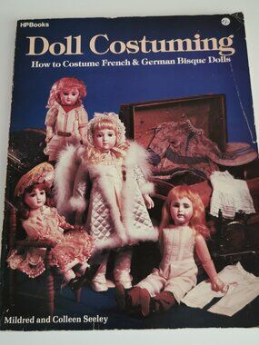 1984 Doll Costuming HP Books Vintage Doll Clothing German French Bisque Porcelai